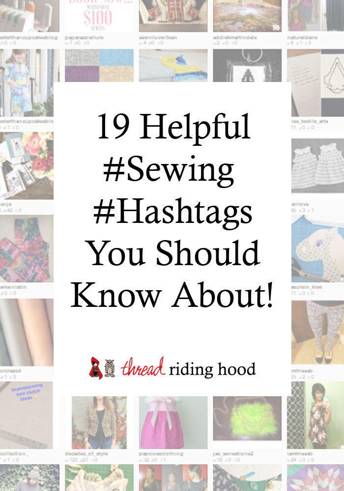 19 Helpful Sewing Hashtags - Thread Riding Hood