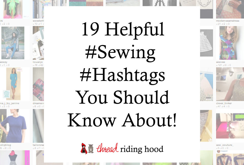 19 Helpful #Sewing #Hashtags You Should Know About