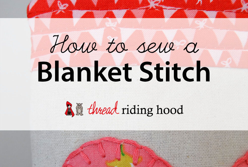 How to: Blanket Stitch on a Valentine’s Bag