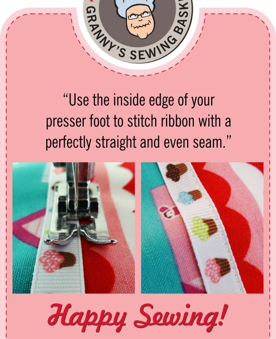 Granny’s Sewing Basket – Tips & Tricks: Sewing Ribbon!