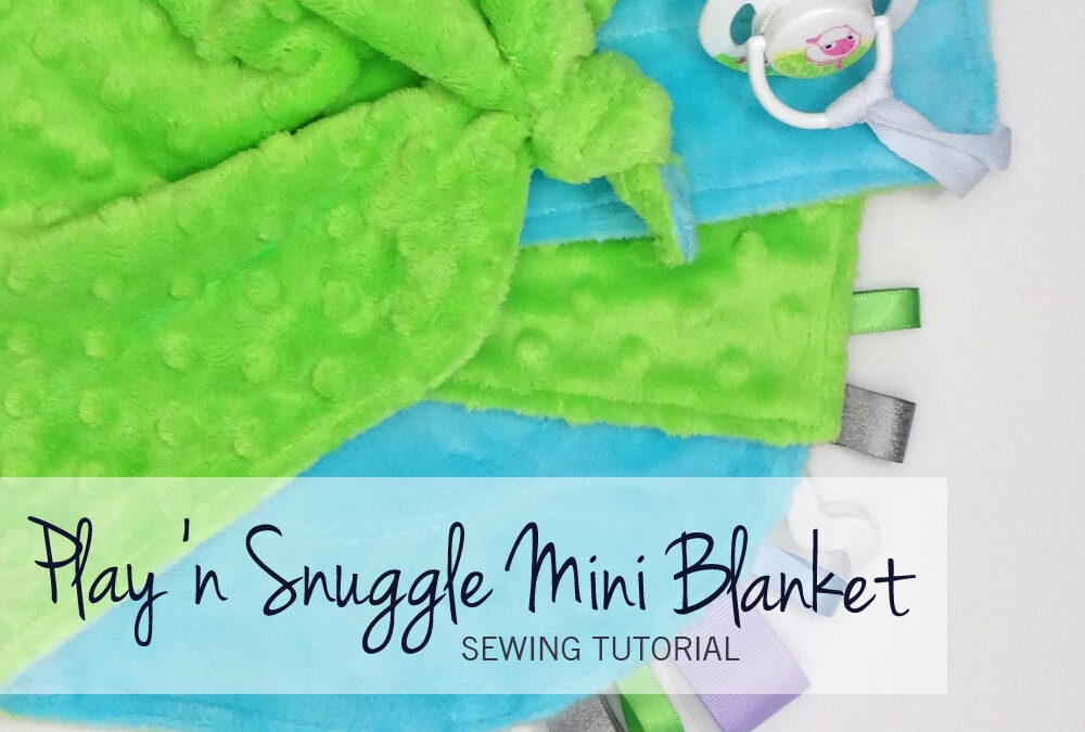 Play ‘n Snuggle Mini Blanket {tutorial}