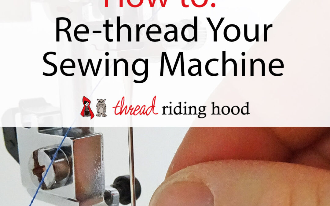How to Re-Thread Your Sewing Machine