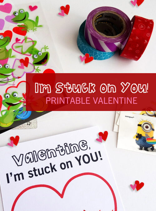 Valentine, I’m Stuck on You! {free printable & cheesy poem}